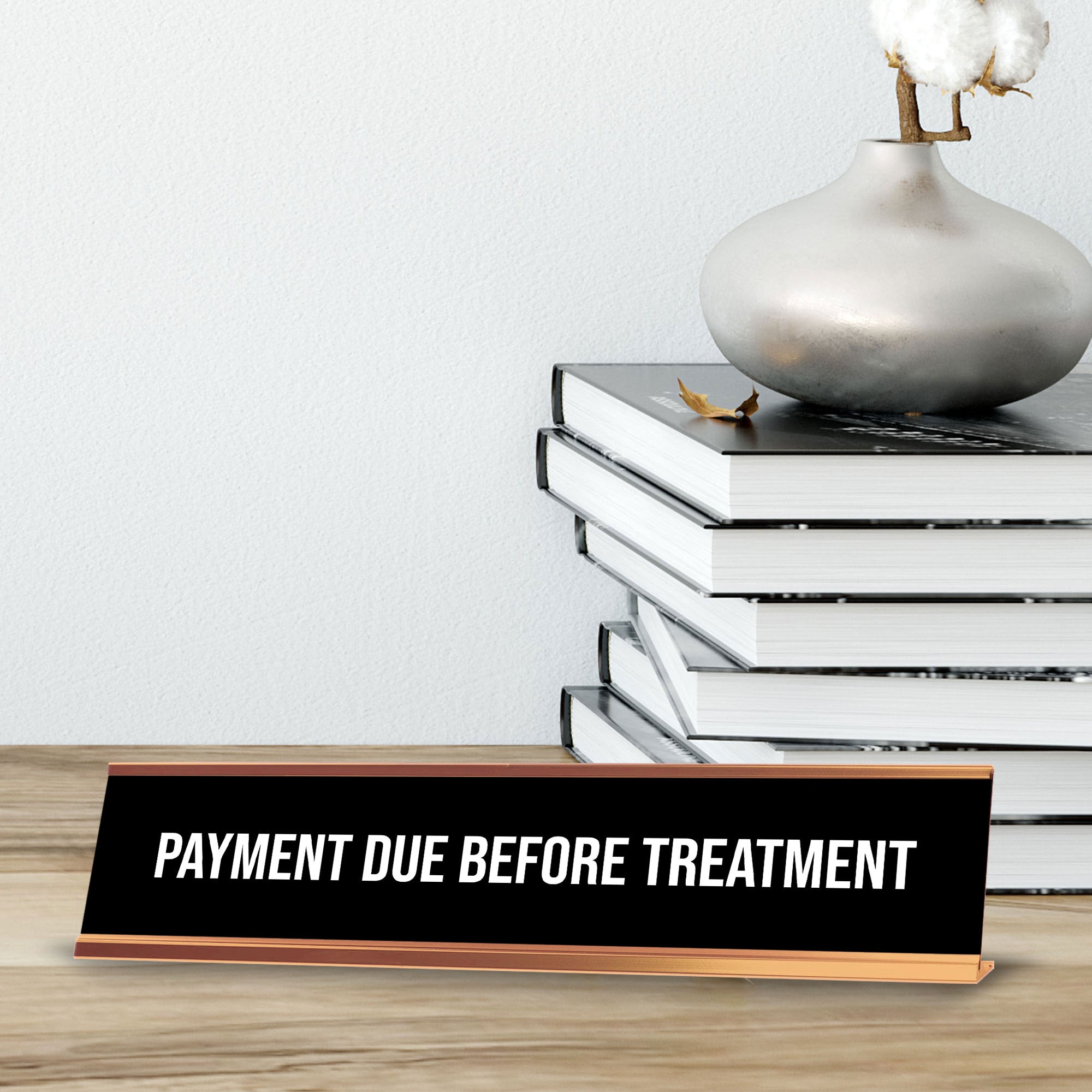 Payment Due Before Treatment 2 x 10" Desk Sign | Office & Medical Rooms