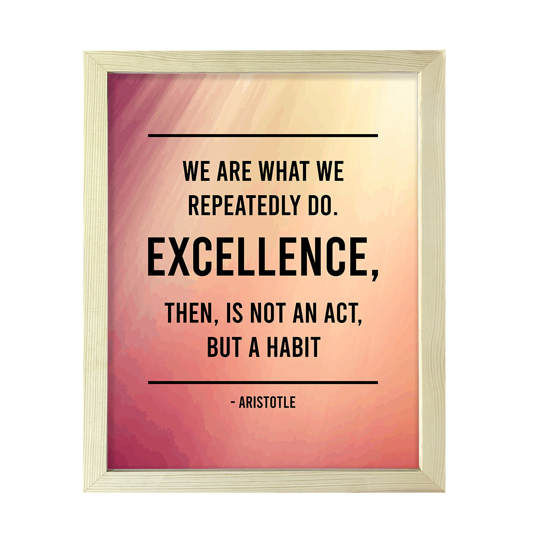 Designs ByLITA We are what we repeatedly do. Excellence, then, is not an act, but a habit - Aristotle, FRAMED Print Inspirational Wall Art