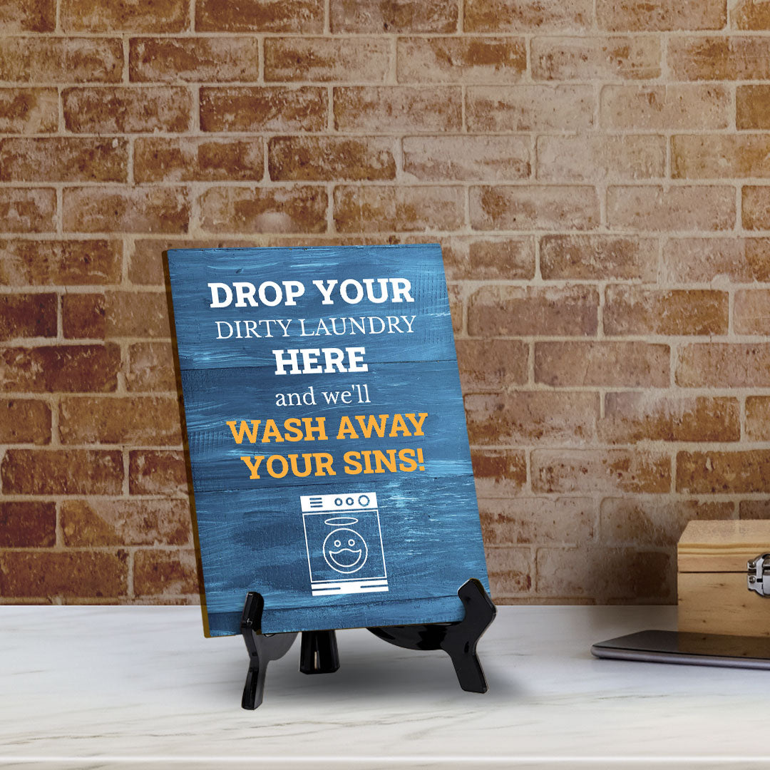 Signs ByLITA Drop your dirty laundry here, and we'll wash away your sins! Table Sign With Acrylic Stand (6x8“)