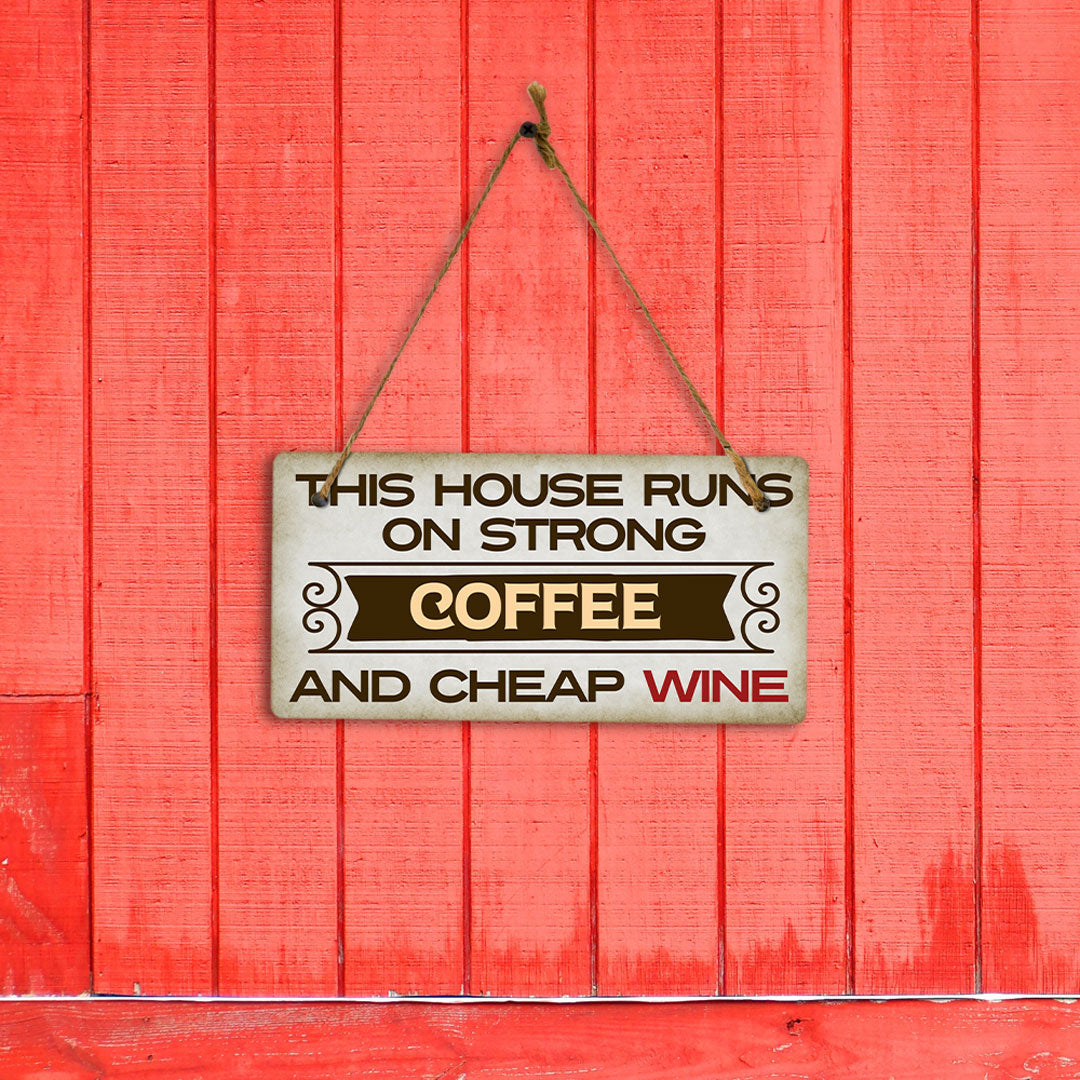This House Runs On Strong Coffee And Cheap Wine 5" x 10" Hanging Wall or Door Sign | Funny Home Decor