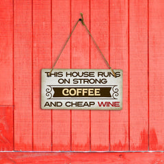 This House Runs On Strong Coffee And Cheap Wine 5" x 10" Hanging Wall or Door Sign | Funny Home Decor