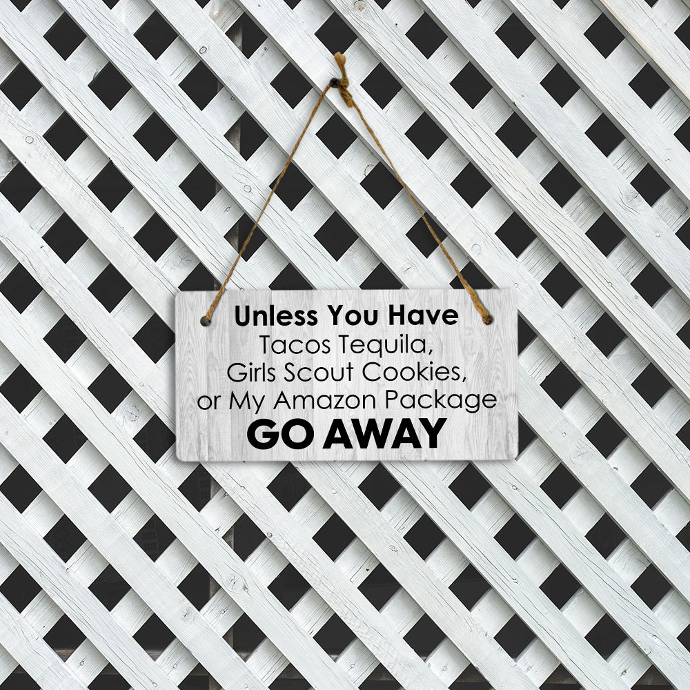 Unless You Have Tacos Tequila, Girl Scout Cookies, Or My Amazon Package Go Away 5x10 Hanging Plus Wall or Door Sign | Funny Home Decor