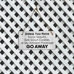 Unless You Have Tacos Tequila, Girl Scout Cookies, Or My Amazon Package Go Away 5x10 Hanging Plus Wall or Door Sign | Funny Home Decor