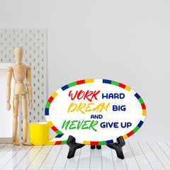 Work Hard Dream Big & Never Give Up Speech Bubble Table Sign With Acrylic Stand (6” x 4”) | Elementary School Decoration