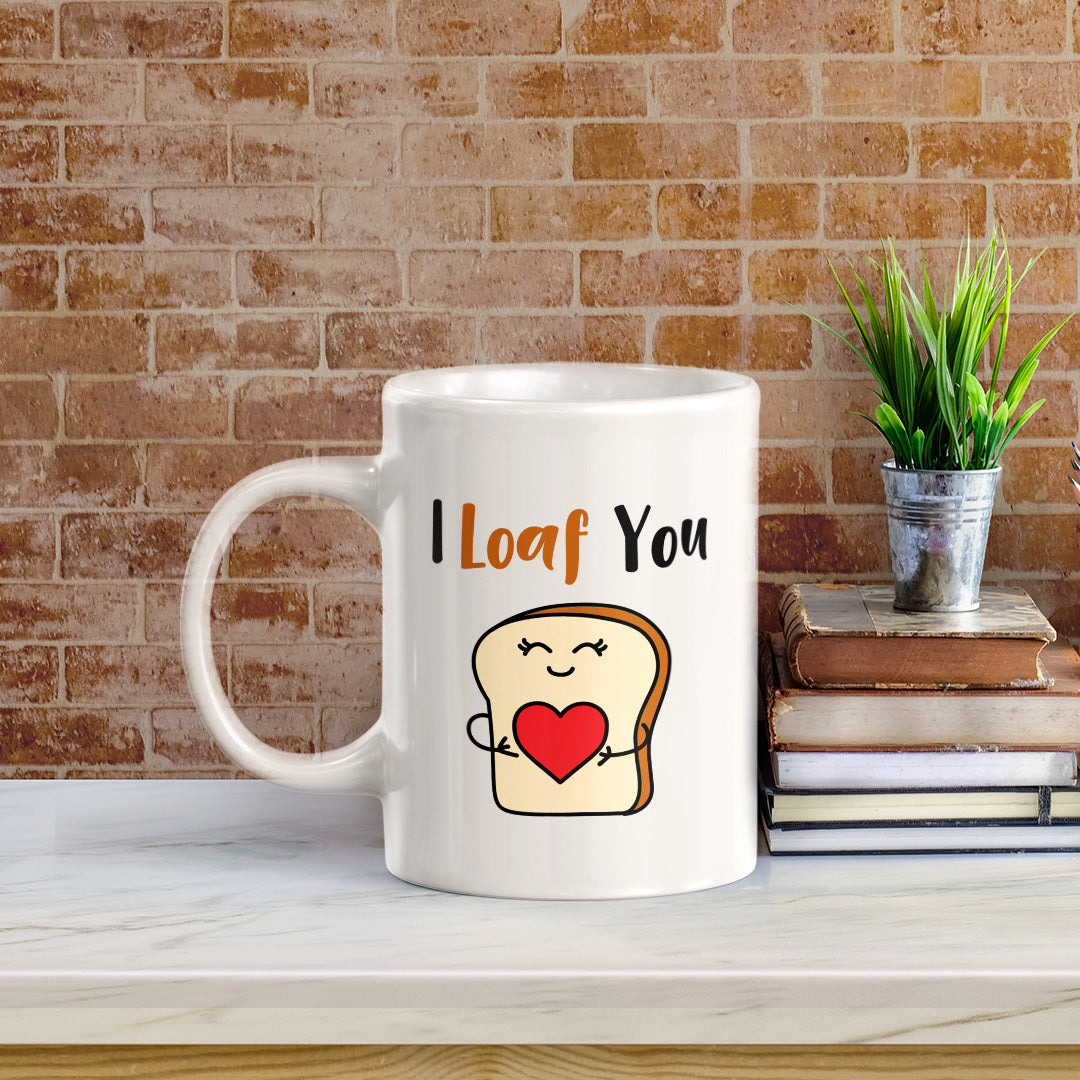 I Loaf You 11oz Plastic or Ceramic Coffee Mug | Cute and Funny Romantic Novelty Mugs