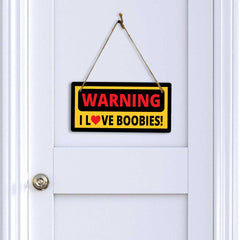 Warning I Love Boobies! 5x10 Hanging Plus Wall or Door Sign | Funny Home Décor