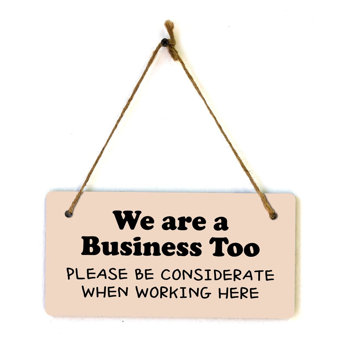 We Are A Business Too - Please Be Considerate When Working Here 5x10 Hanging Plus Wall or Door Sign | Cafe Etiquette Signage