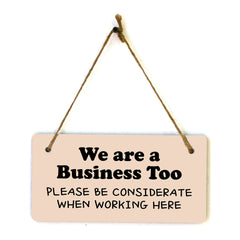 We Are A Business Too - Please Be Considerate When Working Here 5x10 Hanging Plus Wall or Door Sign | Cafe Etiquette Signage