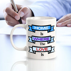 Home Is Where The Love Is 11oz Plastic or Ceramic Coffee Mug | Home & Family Cups