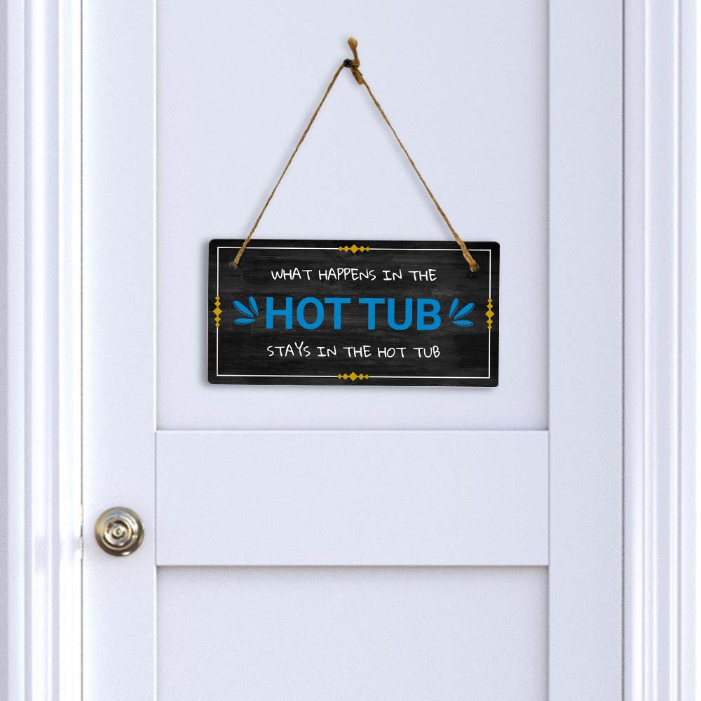 What Happens In The Hot Tub Stays In The Hot Tub 5x10 Hanging Plus Wall or Door Sign | Funny Home Decor
