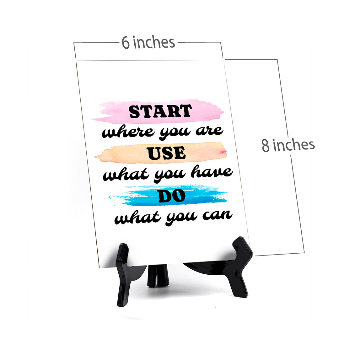 Start Where You Are. Use What You Have. Do What You Can Table Sign with Acrylic Stand (6x8“) | Positive Affirmation Inspiration Décor