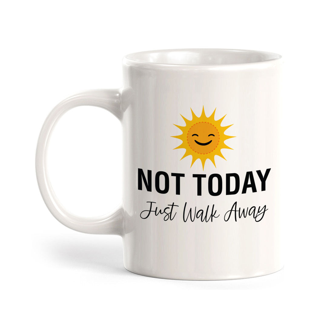 Not Today Just Walk Away Coffee Mug