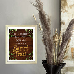 Designs ByLITA In The Company Of Believers, Every Meal Becomes A Sacred Feast!, Framed Wall Art Print | Religious Church & Home Decor