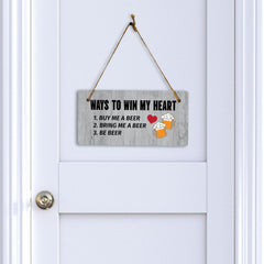 Ways To Win My Heart 1. Buy Me A Beer 2. Bring Me A Beer 3. Be Beer 5x10 Hanging Plus Wall or Door Sign | Funny Home Decor
