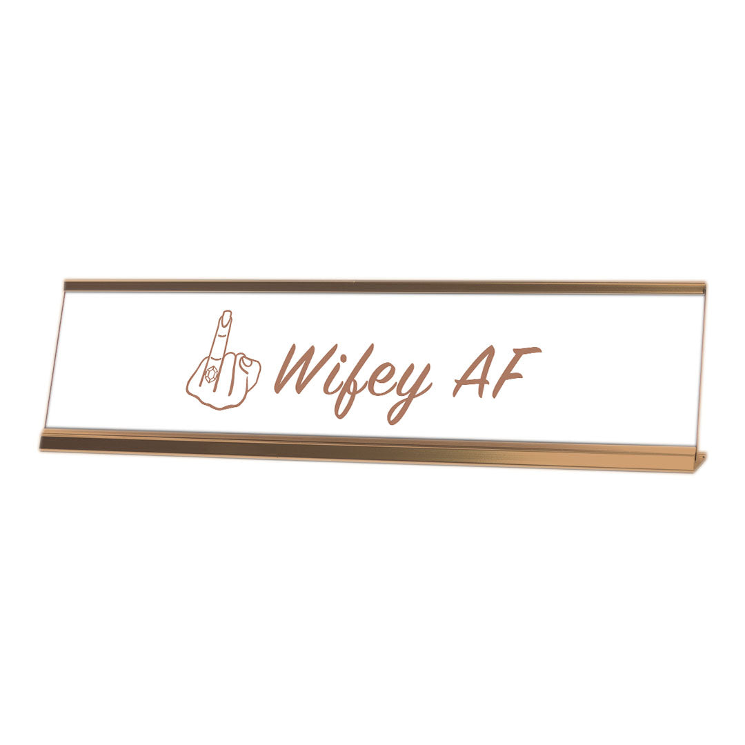 Wifey AF, Classy Rose Gold Frame, Desk Sign (2x8")