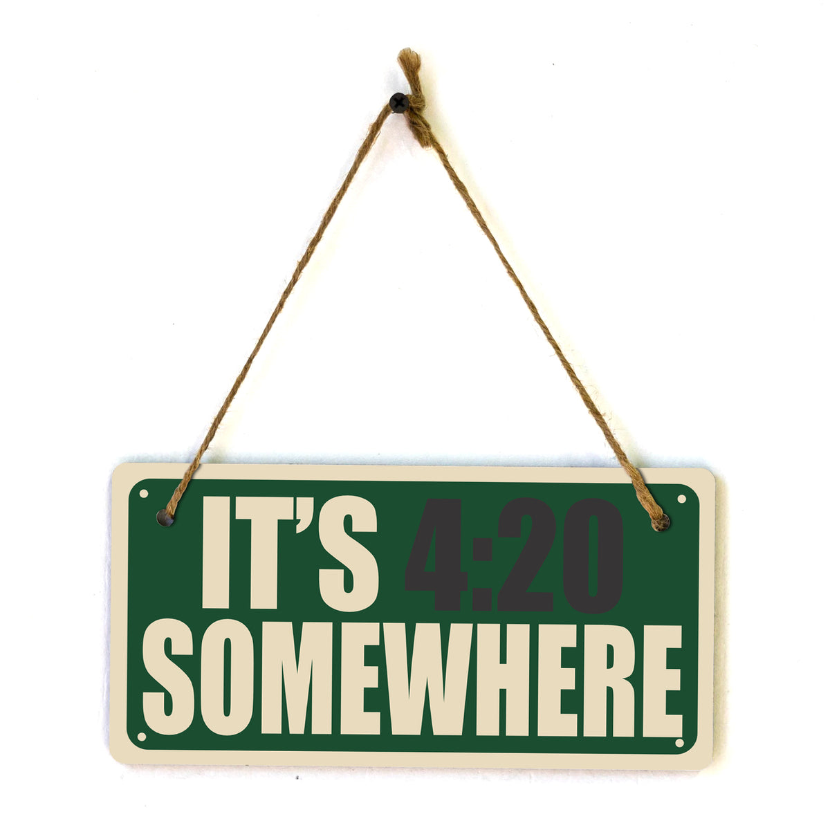 It's 4:20 Somewher 5x10 Hanging Plus Wall or Door Sign | Funny Home Decor