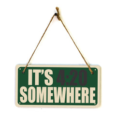 It's 4:20 Somewher 5x10 Hanging Plus Wall or Door Sign | Funny Home Decor