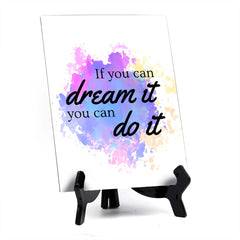 If You Can Dream It, You Can Do It Table Sign with Acrylic Stand (6x8“) | Positive Affirmation Inspiration Décor