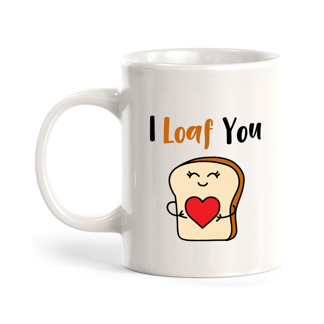 I Loaf You 11oz Plastic or Ceramic Coffee Mug | Cute and Funny Romantic Novelty Mugs