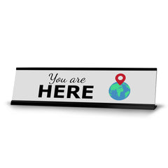 You Are Here, World Black Frame, Desk Sign (2x8")