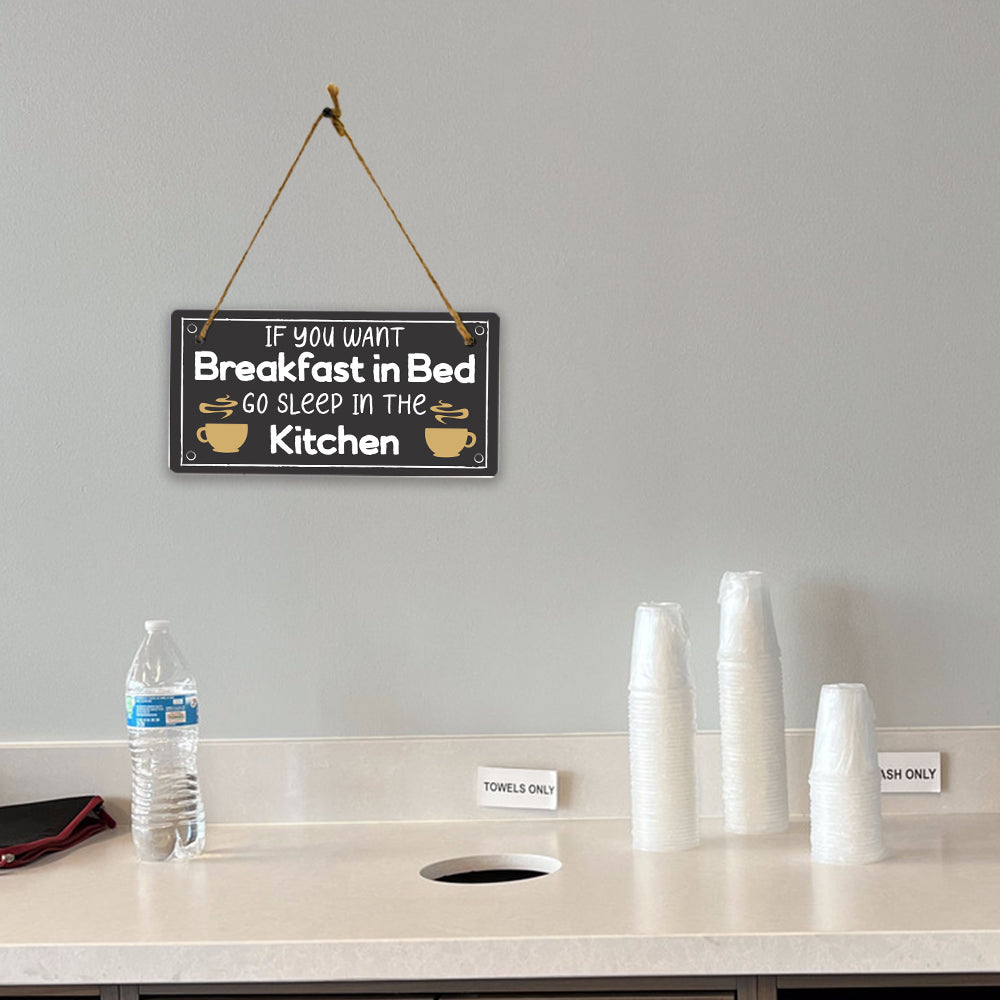 If You Want Breakfast In Bed... Sleep In The Kitchen! 5x10 Hanging Plus Wall or Door Sign | Funny Home Decor