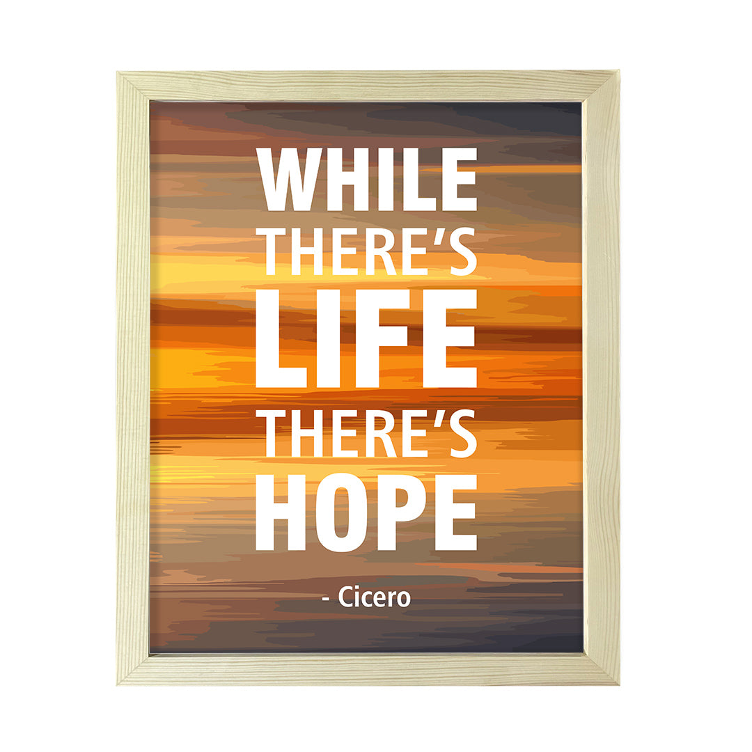 Designs ByLITA While there's life, there's hope - Cicero, FRAMED Print Inspirational Wall Art