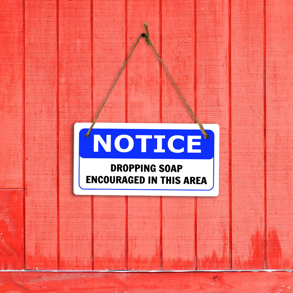Notice Dropping Soap Encouraged In This Area 5x10 Hanging Plus Wall or Door Sign | Funny Home Décor