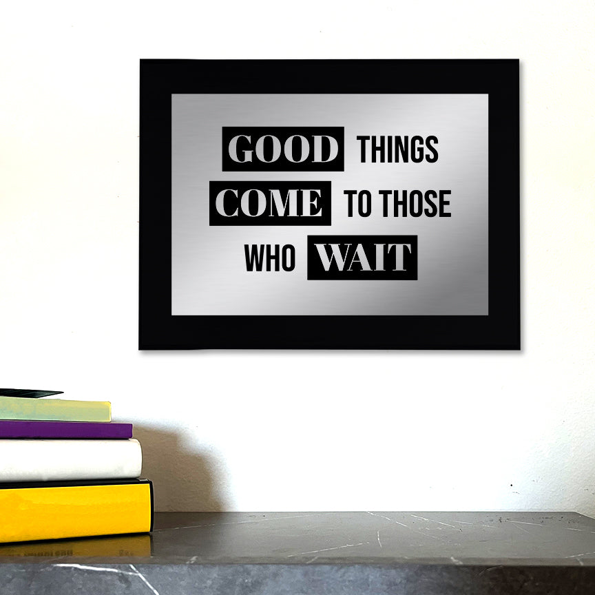 Good Things Come To Those Who Wait Decorative Wall Plaque | Easel Mount Option | Inspirational Affirmation Wall Art