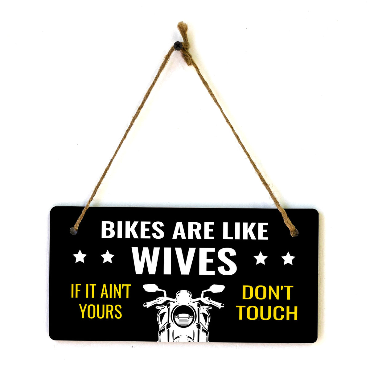 Bikes Are Like Wives If It Ain't Yours Don't Touch 5" x 10" Hanging Wall or Door Sign | Home Decor