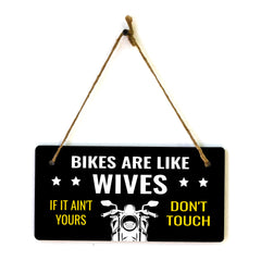 Bikes Are Like Wives If It Ain't Yours Don't Touch 5" x 10" Hanging Wall or Door Sign | Home Decor