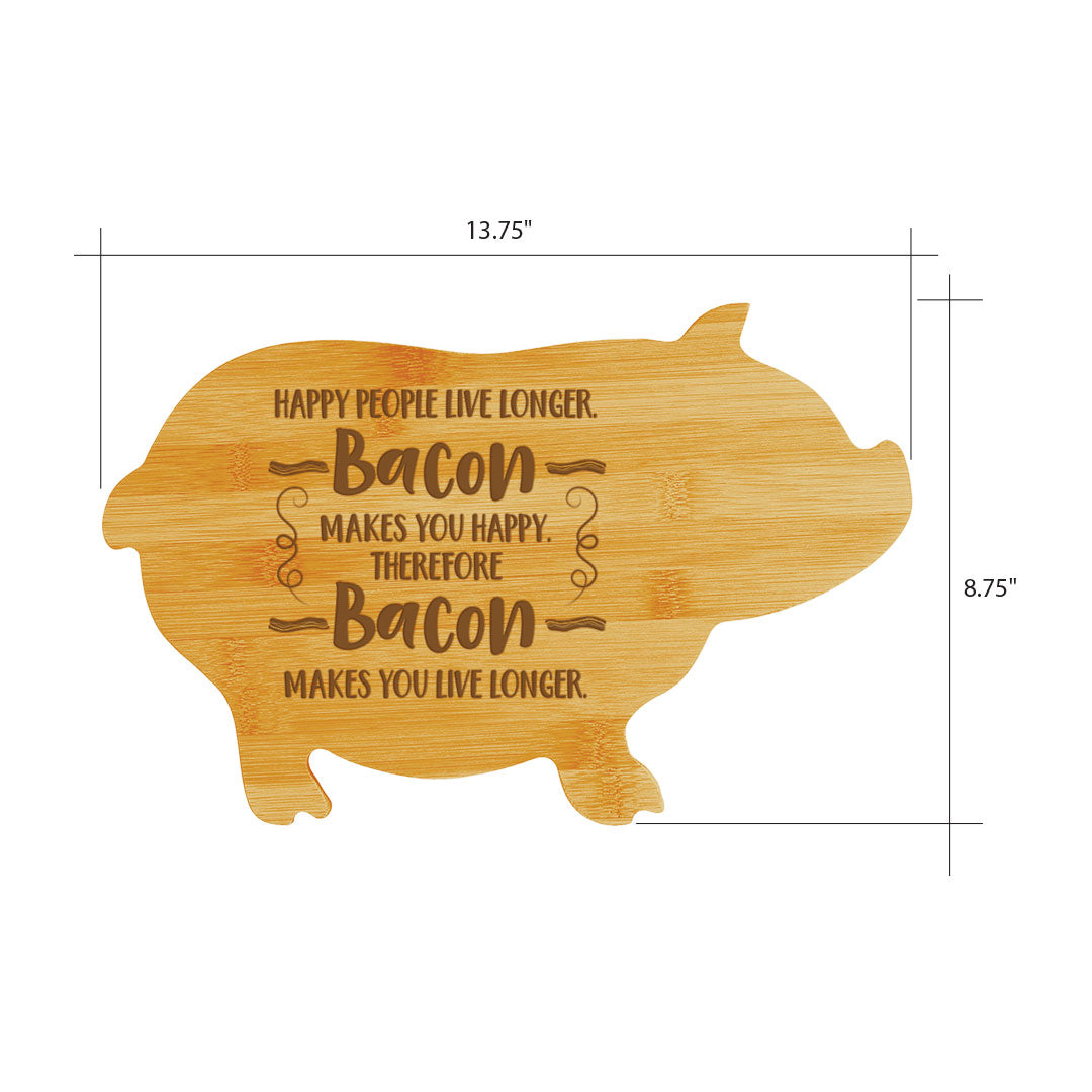 Happy people live longer. Bacon makes you happy. Therefore bacon makes you live longer. (13.75 x 8.75") Pig Shape Cutting Board | Funny Decorative Kitchen Chopping Board