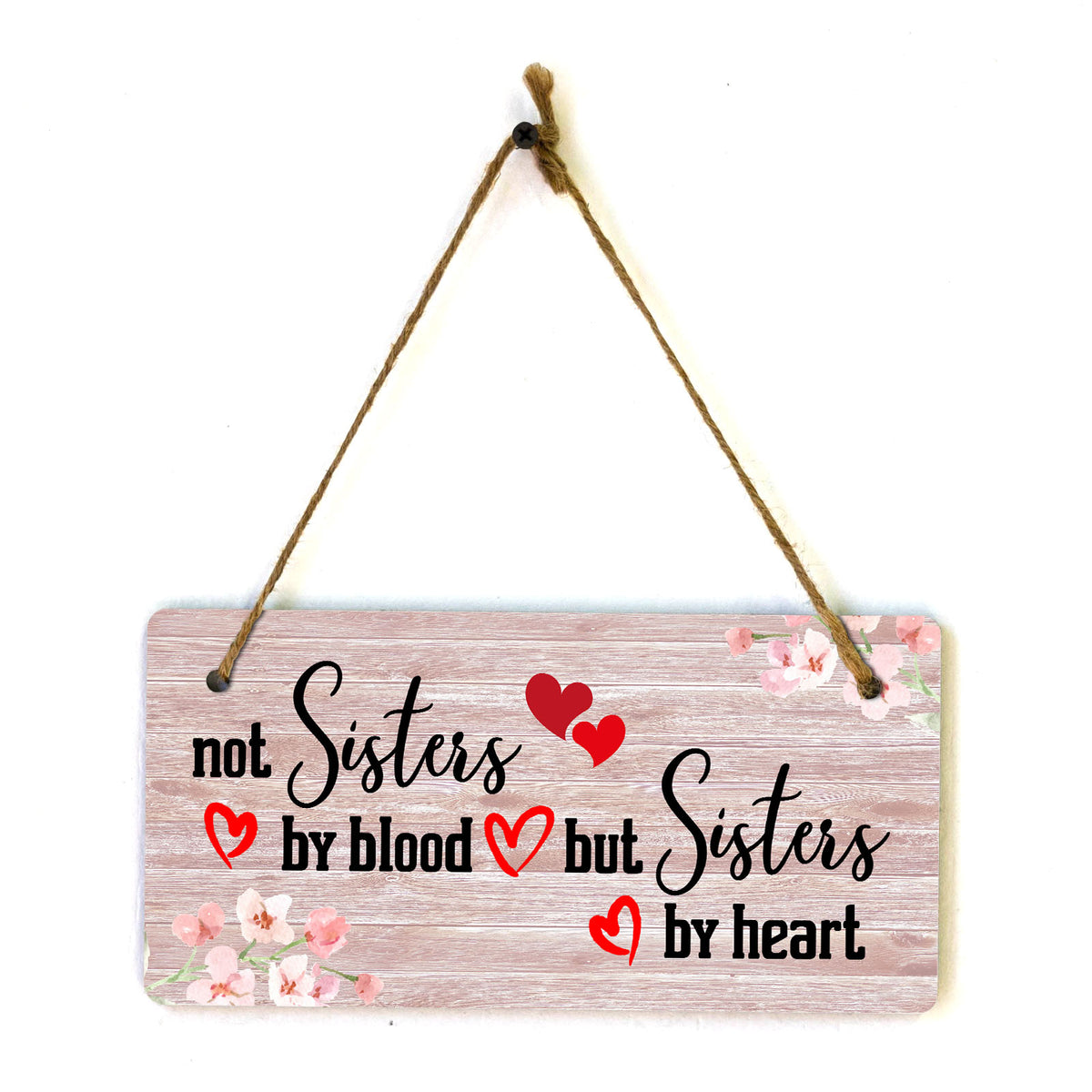 Not Sisters By Blood But Sisters By Heart 5x10 Hanging Plus Wall or Door Sign | Home Decor