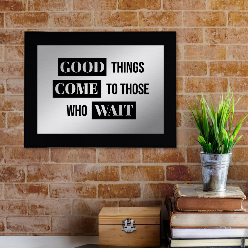 Good Things Come To Those Who Wait Decorative Wall Plaque | Easel Mount Option | Inspirational Affirmation Wall Art