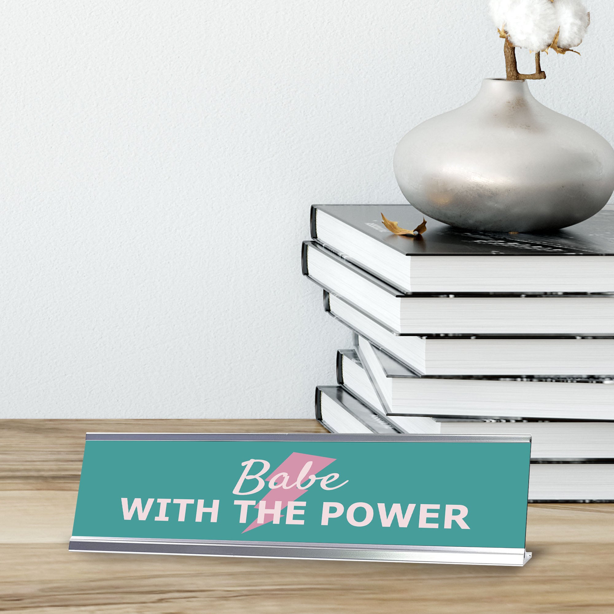 Babe With The Power, Silver Frame, Desk Sign (2x8)