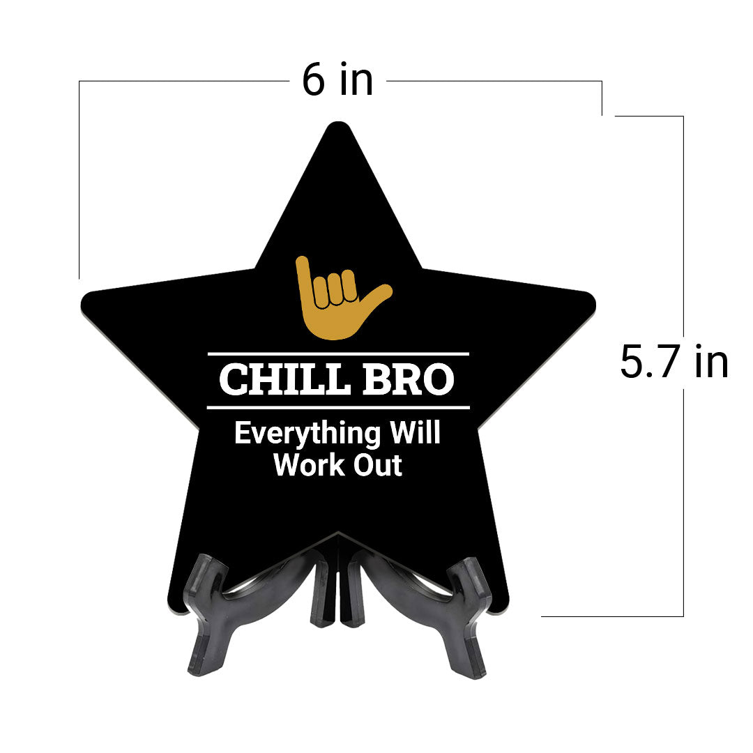 Signs ByLITA Chill Bro, Everything Will Work Out Wood Color Star Table Sign (6"x5")