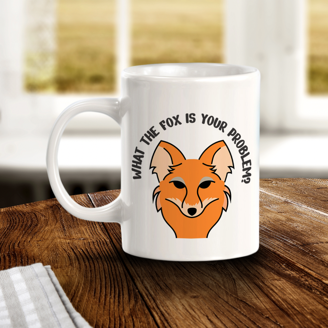 What The FOX Is Your Problem? 11oz Plastic/Ceramic Coffee Mug | Funny Animal Mugs