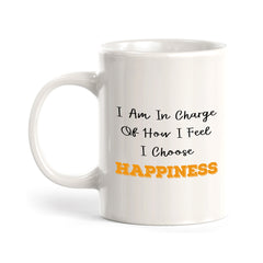 I Am In Charge Of How I Feel I Choose Happiness 11oz Plastic or Ceramic Mug | Positive Affirmations and Motivation | Office and Home