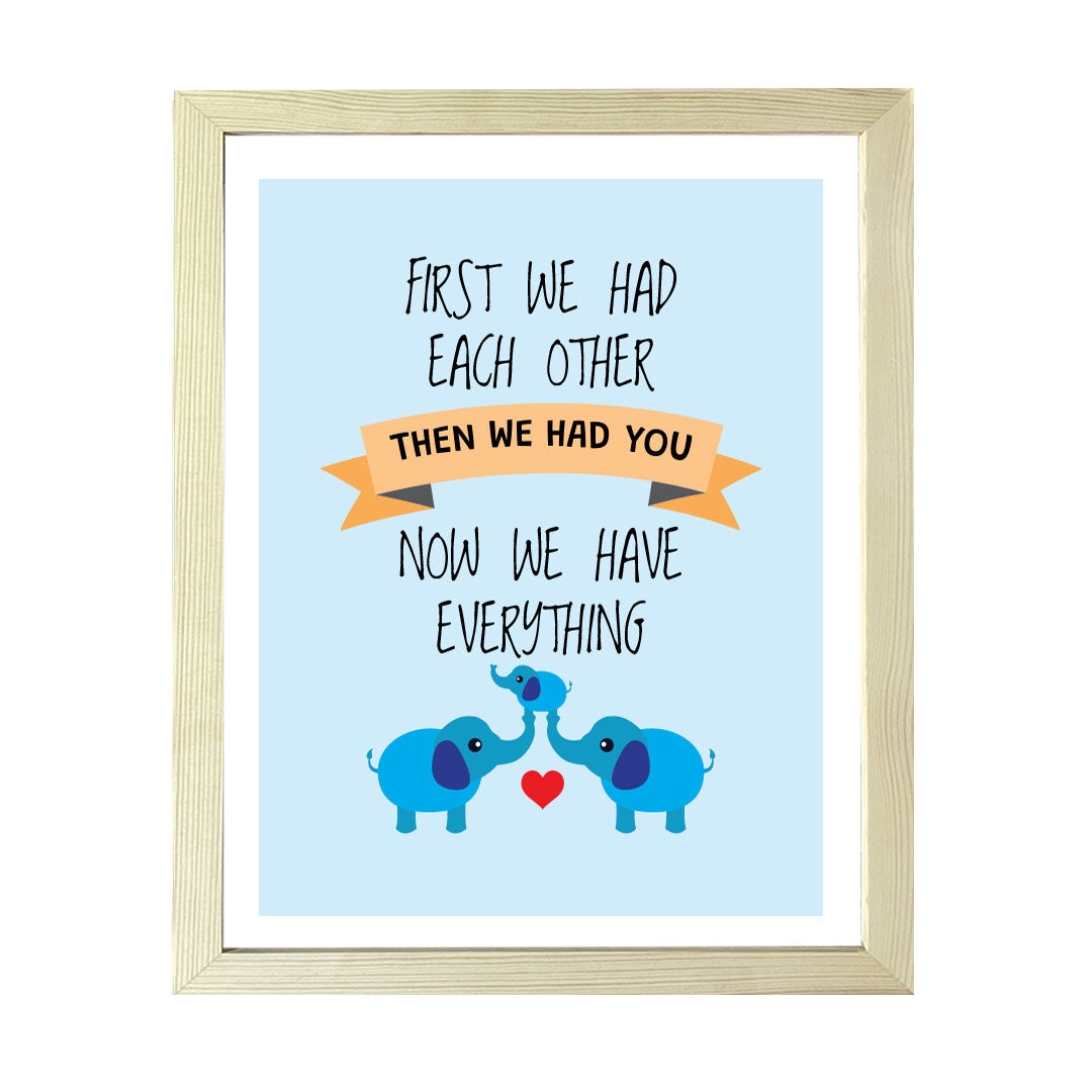 Designs ByLITA First We Had Each Other Then We Had You Now We Have Everything, Wall Print Art | Family Home Décor