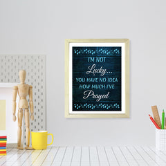 Designs ByLITA I'm Not Lucky... You Have No Idea How Much I've Prayed, Framed Wall Art Print | Religious Church & Home Decor
