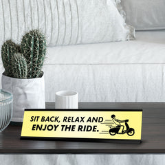 Sit Back, Relax And Enjoy The Ride, Black Frame, Desk Sign (2x8")