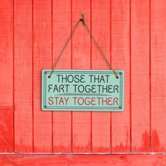 Those That Fart Together Stay Together 5x10 Hanging Plus Wall or Door Sign | Funny Home Decor