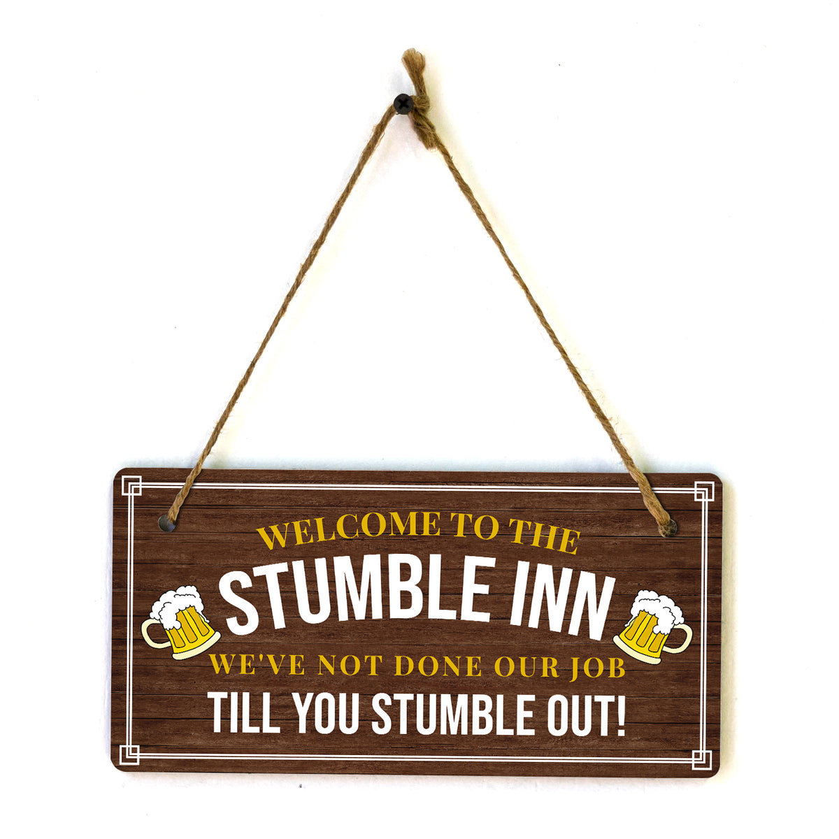 Welcome To The Stumble Inn We've Not Done Our Job Till You Stumble Out! 5x10 Hanging Plus Wall or Door Sign | Funny Home Decor