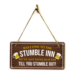 Welcome To The Stumble Inn We've Not Done Our Job Till You Stumble Out! 5x10 Hanging Plus Wall or Door Sign | Funny Home Decor