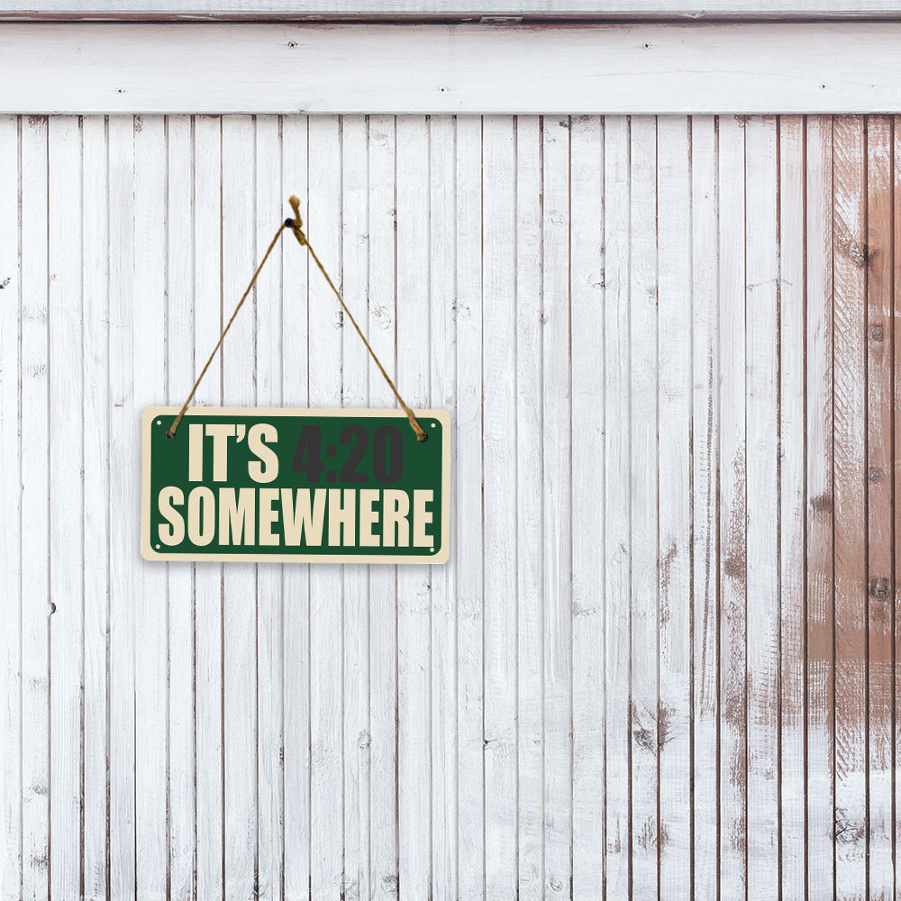 It's 4:20 Somewher 5x10 Hanging Plus Wall or Door Sign | Funny Home Decor