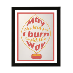 Designs ByLITA May The Bridges I Burn Light The Way, Wall Print Art | Funky Home Decor