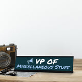 VP of Miscellaneous Stuff, Black Frame, Desk Sign (2x8“)