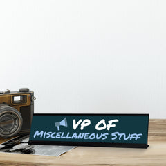 VP of Miscellaneous Stuff, Black Frame, Desk Sign (2x8“)