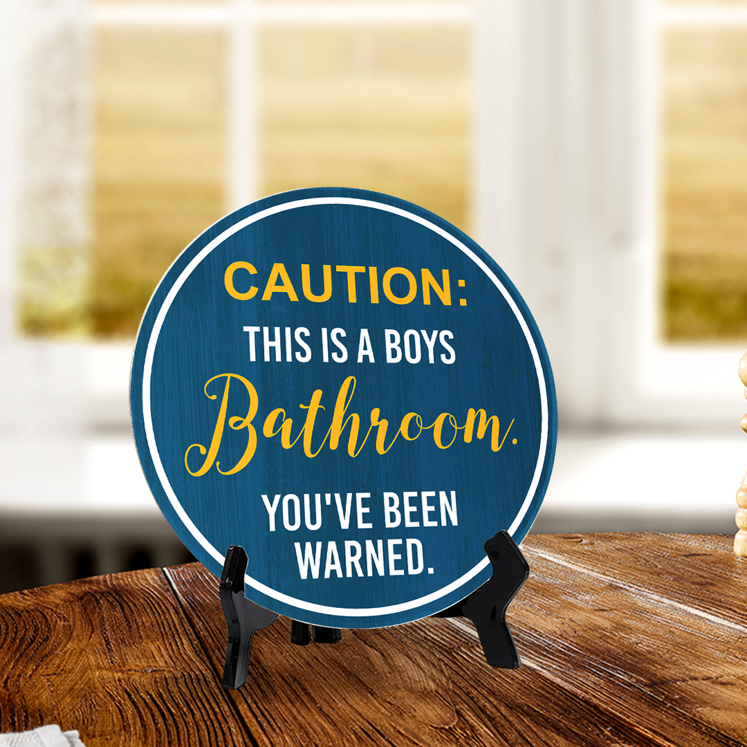 Caution: This Is A Boys Bathroom. You've Been Warned. (5 x 5“) Circle Table Sign with Acrylic Stand | Funny Home Decor