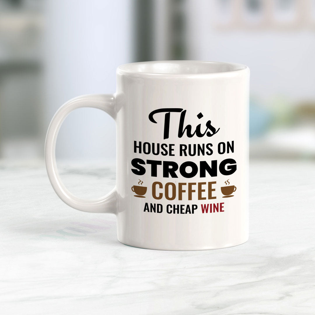 This House Runs On Strong Coffee And Cheap Wine 11oz Plastic or Ceramic Mug | Funny Home Cups