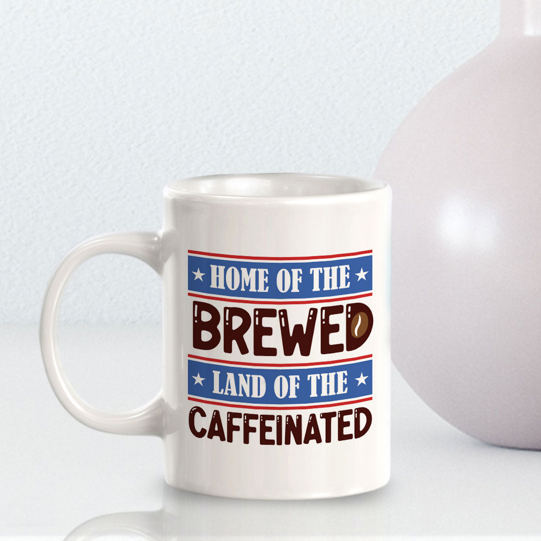 Home Of The Brewed, Land Of The Caffeinated 11oz Plastic or Ceramic Coffee Mug | Funny Patriotic Novelty Office Mug
